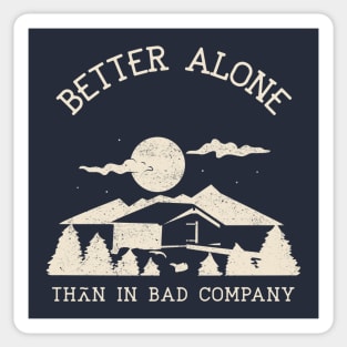Better Alone Than In Bad Company – Vintage Cabin Life Quote for Nature Lovers and Introverts Sticker